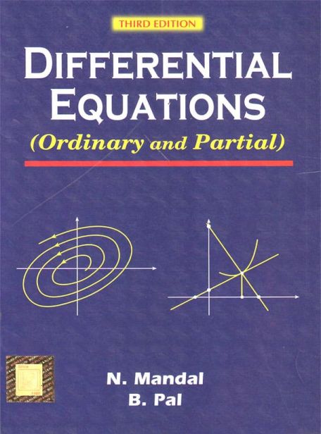 DIFFERENTIAL EQUATIONS (Ordinary and Partial) by Nanigopal Mandal & Biswadip Pal